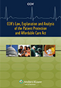 CCH's Law, Explanation and Analysis of Health Care Reform Legislation